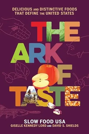 Preview thumbnail for 'The Ark of Taste: Delicious and Distinctive Foods That Define the United States