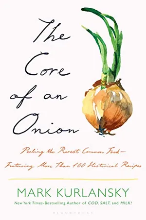 Preview thumbnail for 'The Core of an Onion: Peeling the Rarest Common Food―Featuring More Than 100 Historical Recipes