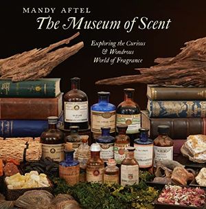 Preview thumbnail for 'The Museum of Scent: Exploring the Curious and Wondrous World of Fragrance